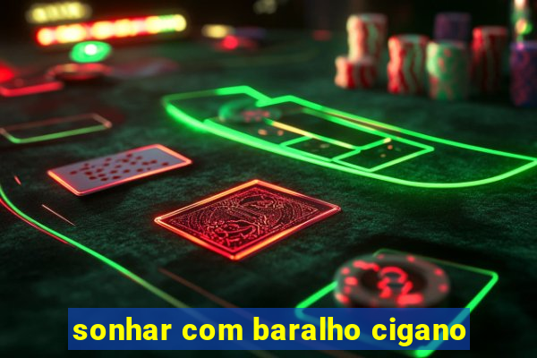 sonhar com baralho cigano